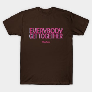 EVERYBODY GET TOGETHER T-Shirt